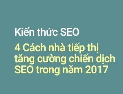 4 Cach nha tiep thi tang cuong chien dich SEO trong nam 2017