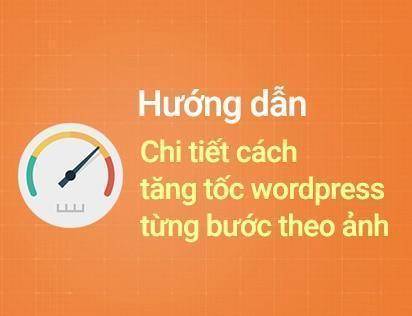 Huong dan chi tiet cach tang toc wordpress tung buoc theo anh